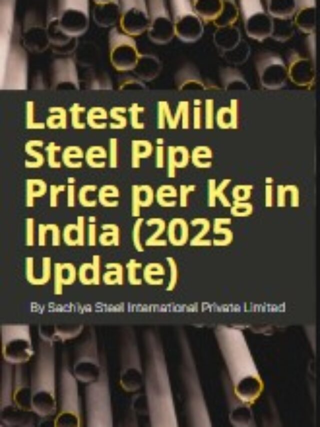 Latest Mild Steel Pipe Price per Kg in India (2025 Update)