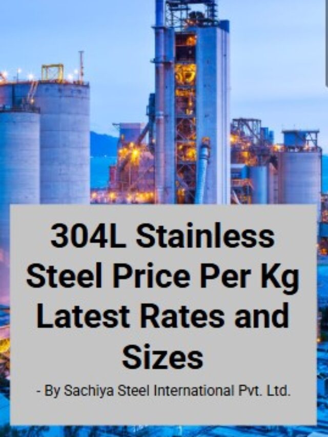 304L Stainless Steel Price Per Kg Latest Rates and Sizes