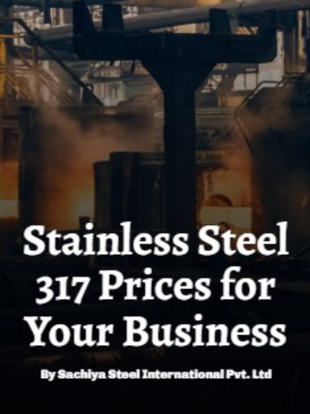 Affordable Stainless Steel 317 Prices for Your Business Needs