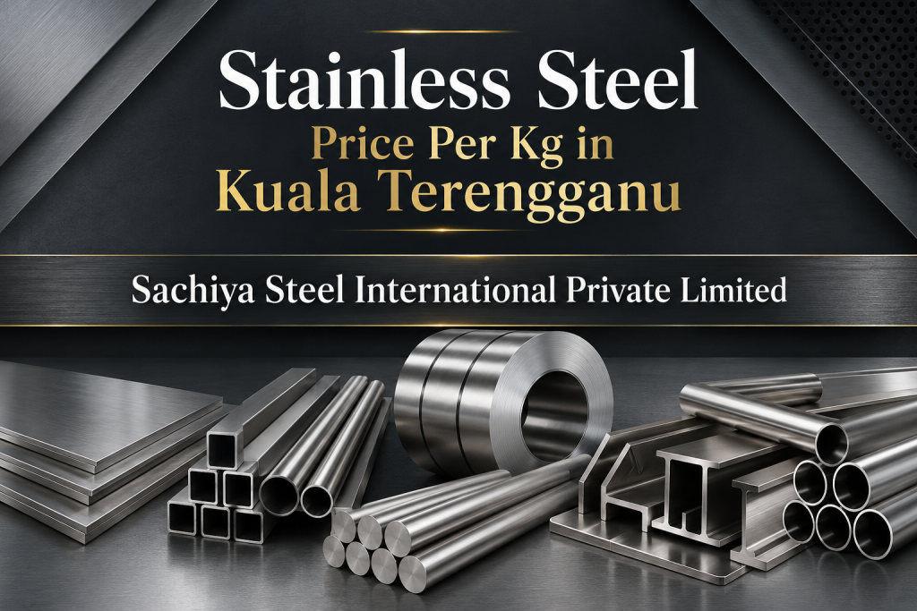 Stainless Steel Price Per Kg in Kuala Terengganu