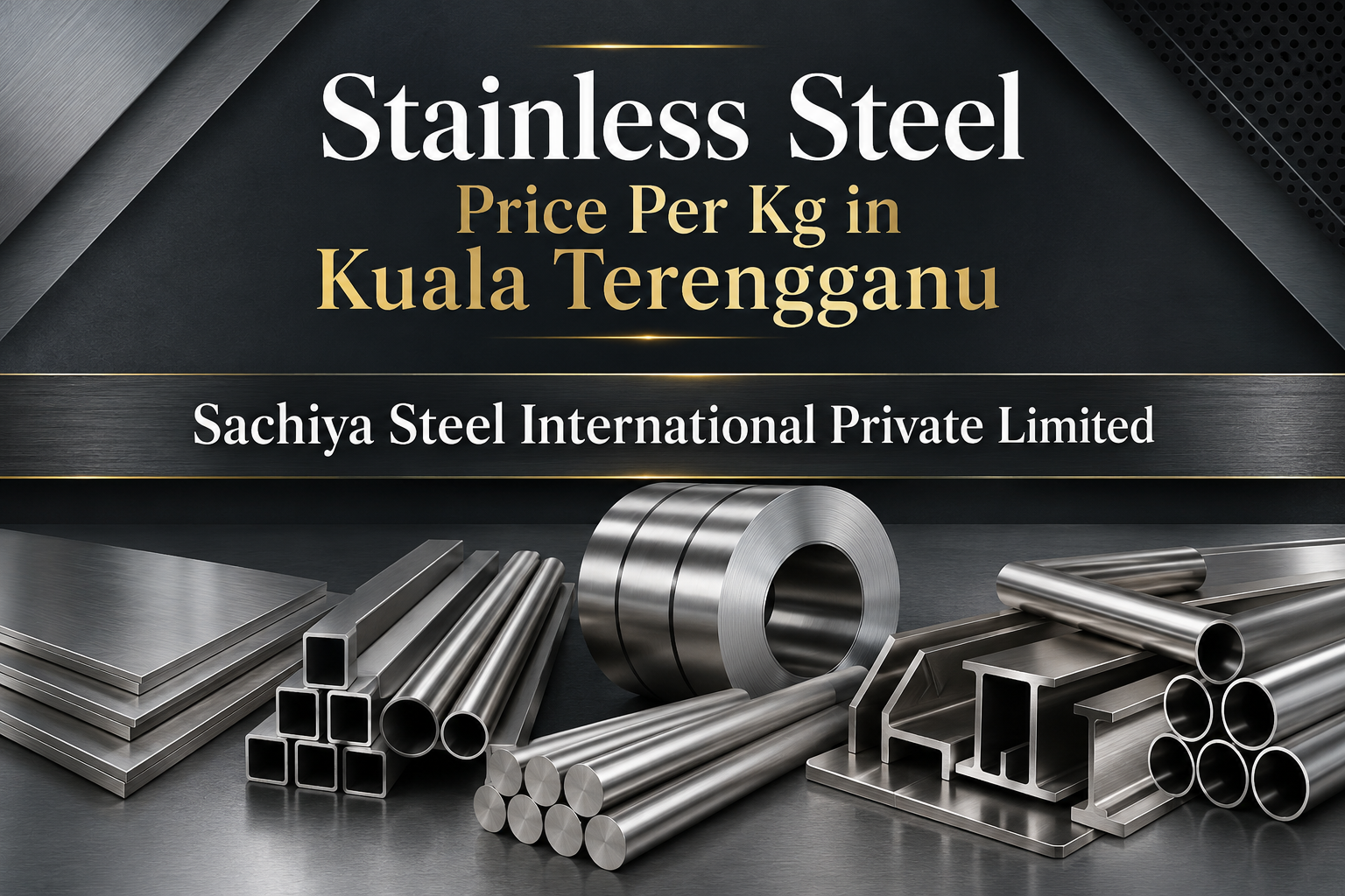Stainless Steel Price Per Kg in Kuala Terengganu